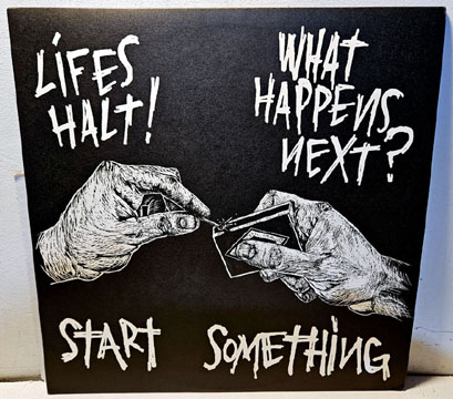 LIFE'S HALT/WHAT HAPPENS NEXT? "Start Something" LP (625) Used